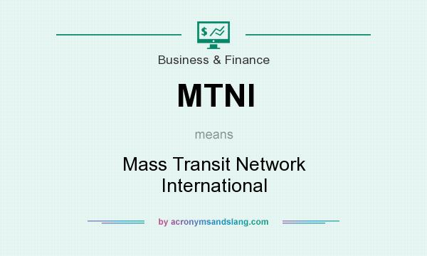 What does MTNI mean? It stands for Mass Transit Network International