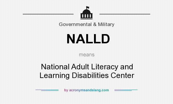 What does NALLD mean? It stands for National Adult Literacy and Learning Disabilities Center