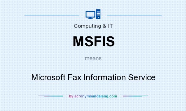 What does MSFIS mean? It stands for Microsoft Fax Information Service