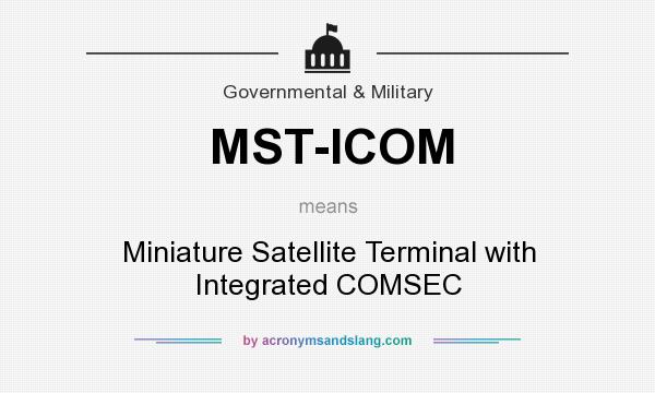 What does MST-ICOM mean? It stands for Miniature Satellite Terminal with Integrated COMSEC