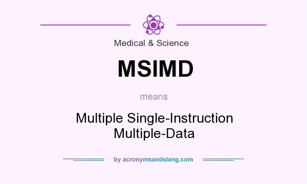 What does MSIMD mean? It stands for Multiple Single-Instruction Multiple-Data