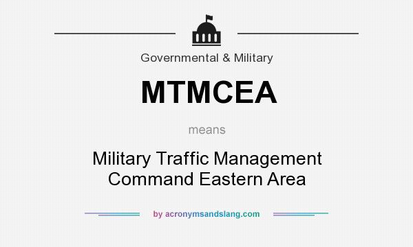 What does MTMCEA mean? It stands for Military Traffic Management Command Eastern Area
