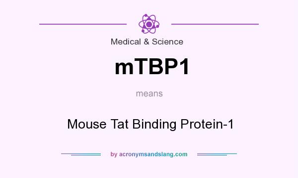 What does mTBP1 mean? It stands for Mouse Tat Binding Protein-1