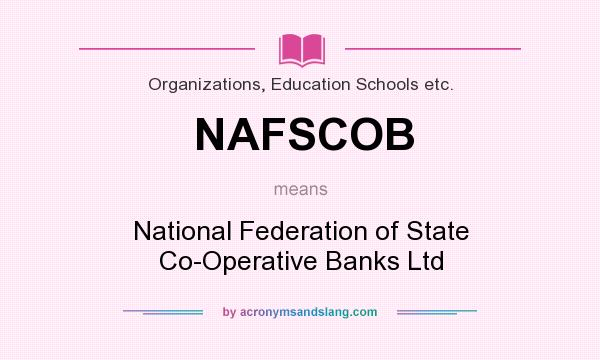 What does NAFSCOB mean? It stands for National Federation of State Co-Operative Banks Ltd