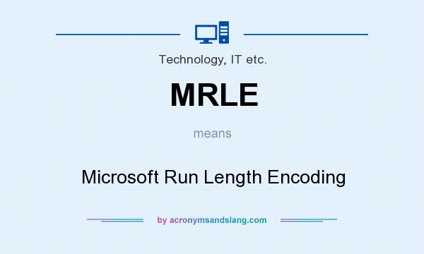 What does MRLE mean? It stands for Microsoft Run Length Encoding
