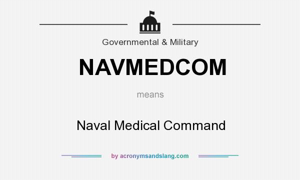 What does NAVMEDCOM mean? It stands for Naval Medical Command