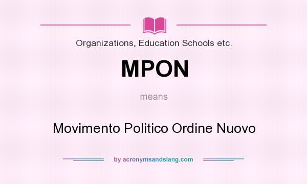 What does MPON mean? It stands for Movimento Politico Ordine Nuovo