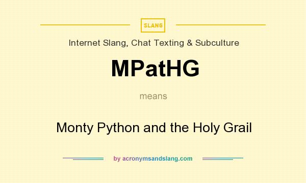 What does MPatHG mean? It stands for Monty Python and the Holy Grail