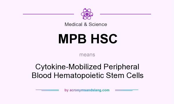What does MPB HSC mean? It stands for Cytokine-Mobilized Peripheral Blood Hematopoietic Stem Cells