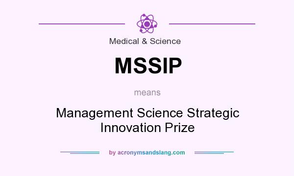 What does MSSIP mean? It stands for Management Science Strategic Innovation Prize