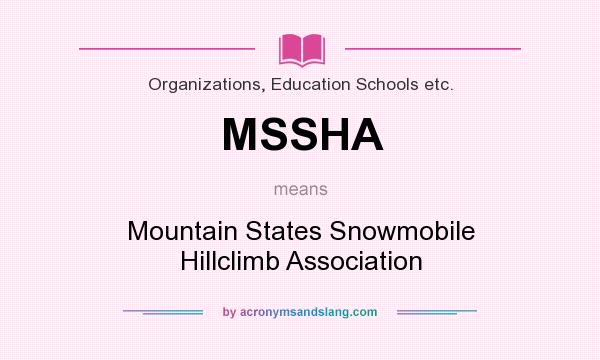 What does MSSHA mean? It stands for Mountain States Snowmobile Hillclimb Association