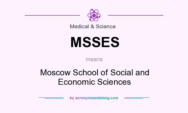 What does MSSES mean? It stands for Moscow School of Social and Economic Sciences