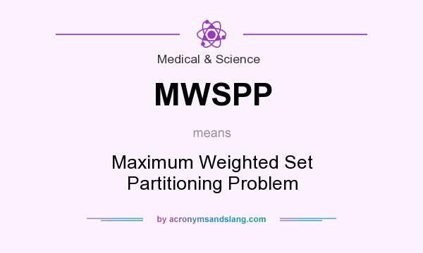 What does MWSPP mean? It stands for Maximum Weighted Set Partitioning Problem