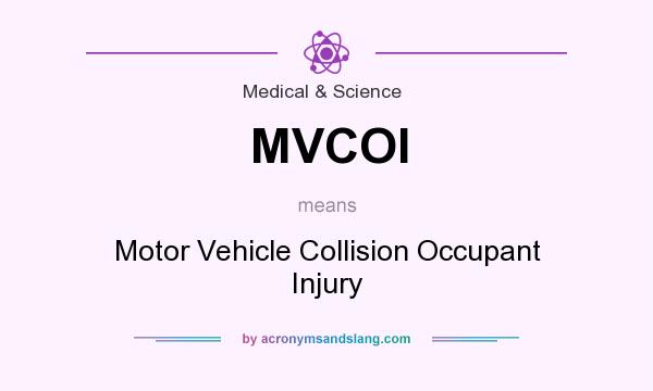 What does MVCOI mean? It stands for Motor Vehicle Collision Occupant Injury