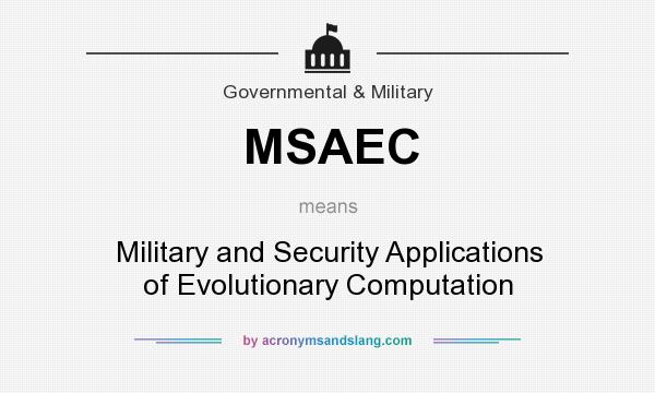 What does MSAEC mean? It stands for Military and Security Applications of Evolutionary Computation