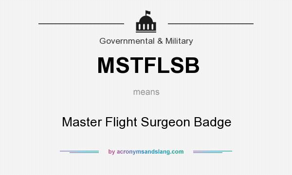 What does MSTFLSB mean? It stands for Master Flight Surgeon Badge