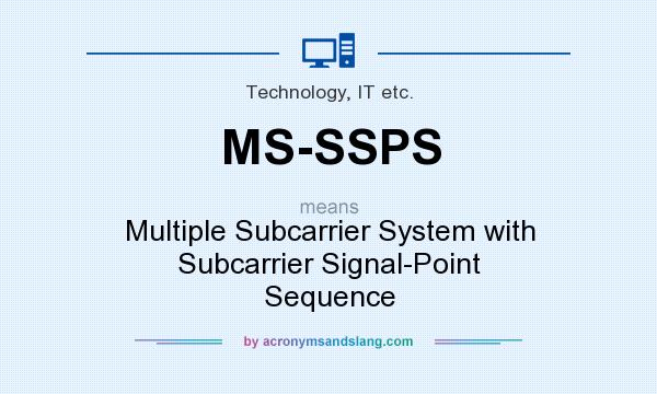 What does MS-SSPS mean? It stands for Multiple Subcarrier System with Subcarrier Signal-Point Sequence