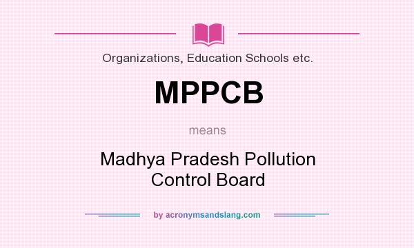 What does MPPCB mean? It stands for Madhya Pradesh Pollution Control Board