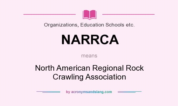 What does NARRCA mean? It stands for North American Regional Rock Crawling Association