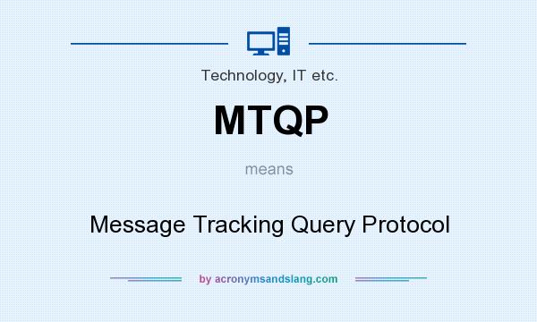 What does MTQP mean? It stands for Message Tracking Query Protocol