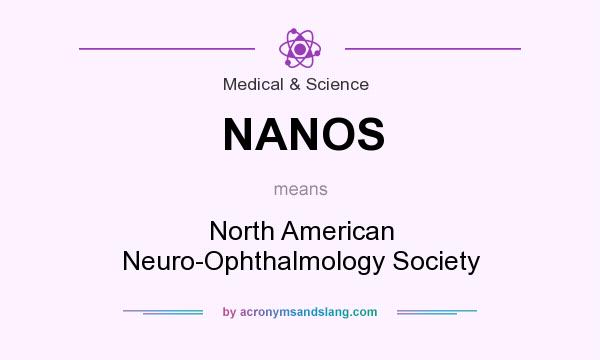 What does NANOS mean? It stands for North American Neuro-Ophthalmology Society