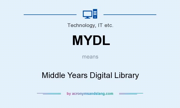 What does MYDL mean? It stands for Middle Years Digital Library