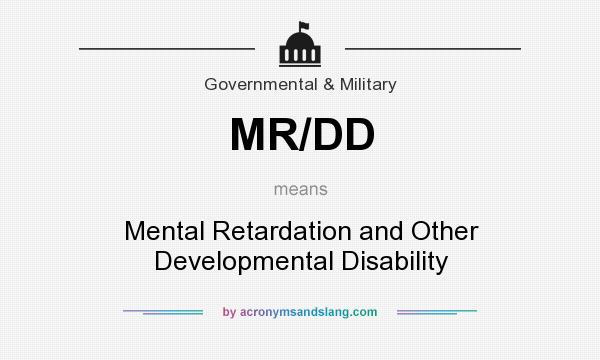 What does MR/DD mean? It stands for Mental Retardation and Other Developmental Disability