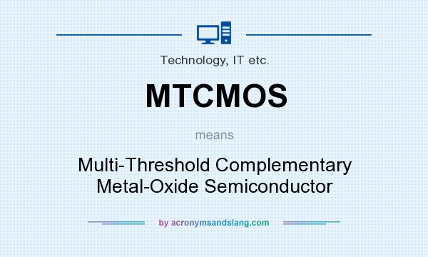 What does MTCMOS mean? It stands for Multi-Threshold Complementary Metal-Oxide Semiconductor