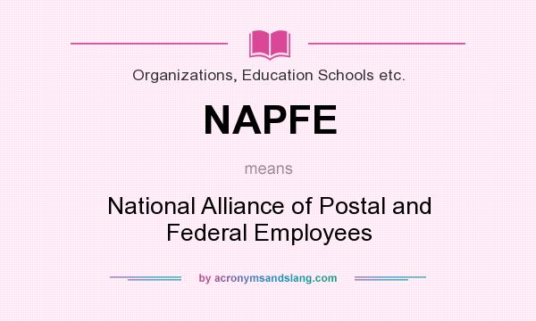 What does NAPFE mean? It stands for National Alliance of Postal and Federal Employees