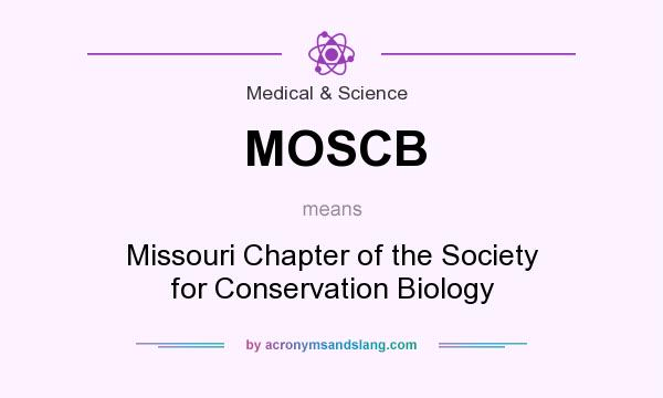 What does MOSCB mean? It stands for Missouri Chapter of the Society for Conservation Biology