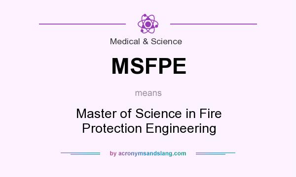 What does MSFPE mean? It stands for Master of Science in Fire Protection Engineering