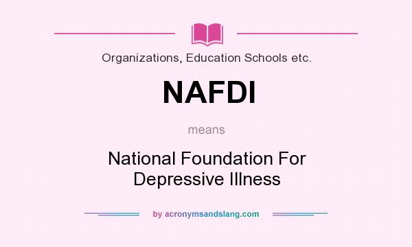 What does NAFDI mean? It stands for National Foundation For Depressive Illness