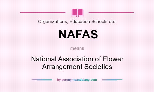 What does NAFAS mean? It stands for National Association of Flower Arrangement Societies
