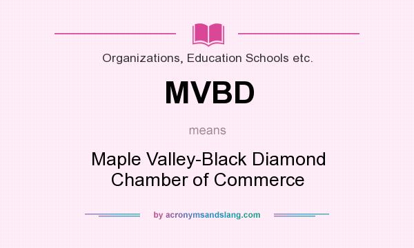 What does MVBD mean? It stands for Maple Valley-Black Diamond Chamber of Commerce