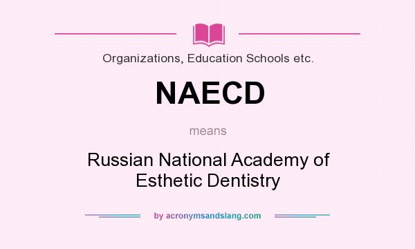 What does NAECD mean? It stands for Russian National Academy of Esthetic Dentistry