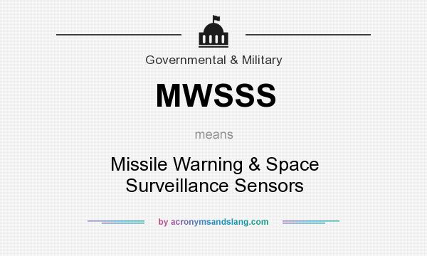 What does MWSSS mean? It stands for Missile Warning & Space Surveillance Sensors
