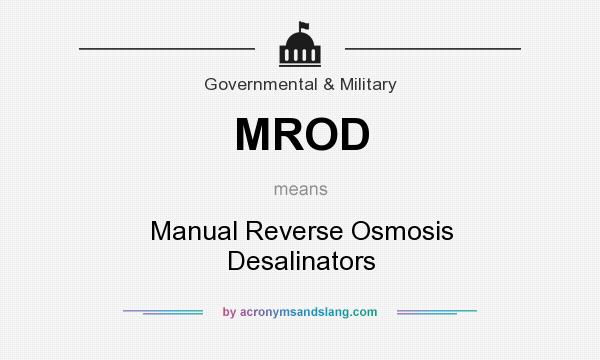 What does MROD mean? It stands for Manual Reverse Osmosis Desalinators