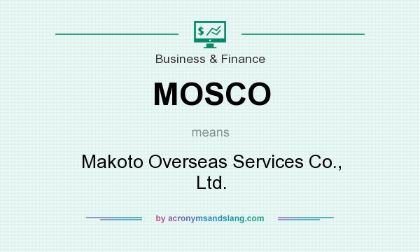 What does MOSCO mean? It stands for Makoto Overseas Services Co., Ltd.