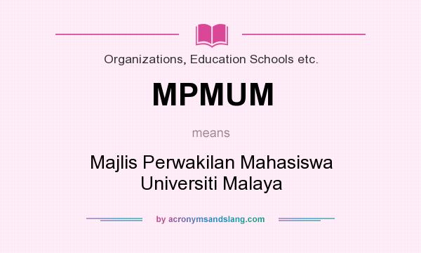 What does MPMUM mean? It stands for Majlis Perwakilan Mahasiswa Universiti Malaya