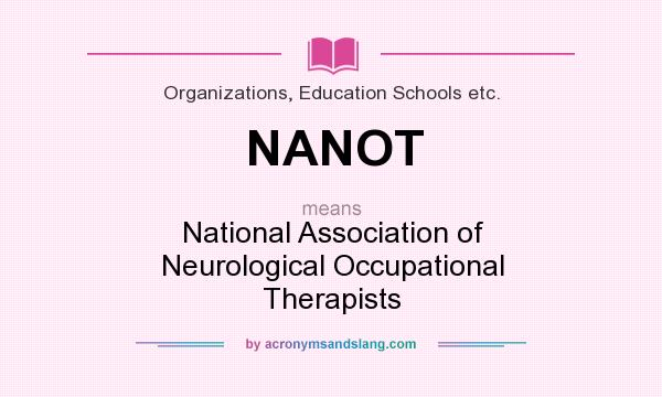 What does NANOT mean? It stands for National Association of Neurological Occupational Therapists