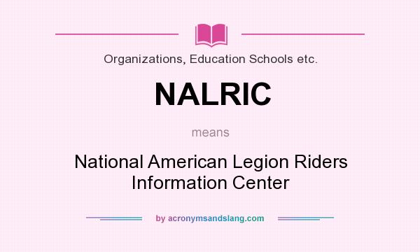 What does NALRIC mean? It stands for National American Legion Riders Information Center