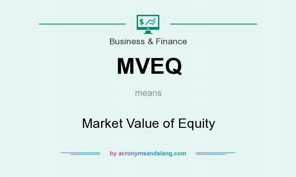 What does MVEQ mean? It stands for Market Value of Equity
