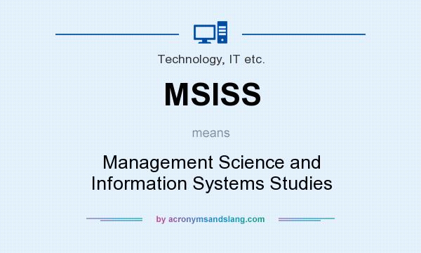 What does MSISS mean? It stands for Management Science and Information Systems Studies