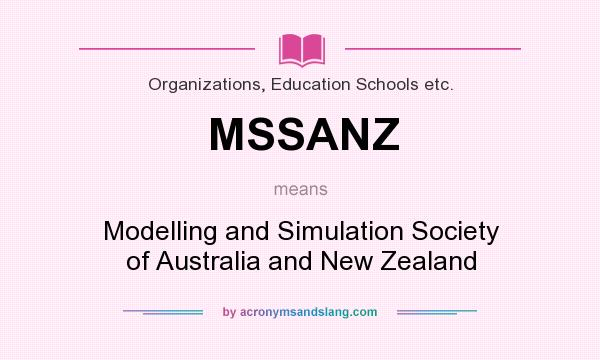 What does MSSANZ mean? It stands for Modelling and Simulation Society of Australia and New Zealand