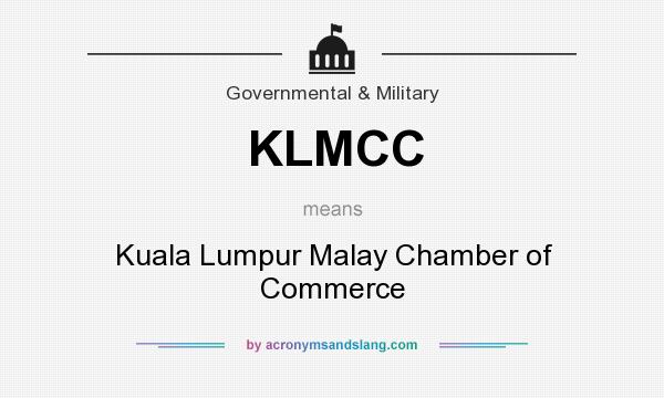 What does KLMCC mean? It stands for Kuala Lumpur Malay Chamber of Commerce