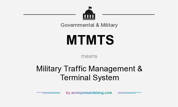 What does MTMTS mean? It stands for Military Traffic Management & Terminal System