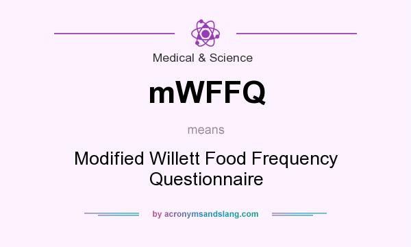 What does mWFFQ mean? It stands for Modified Willett Food Frequency Questionnaire