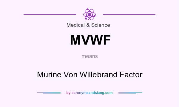 What does MVWF mean? It stands for Murine Von Willebrand Factor