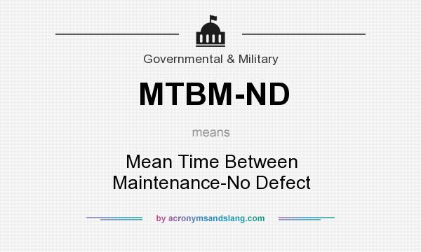 What does MTBM-ND mean? It stands for Mean Time Between Maintenance-No Defect