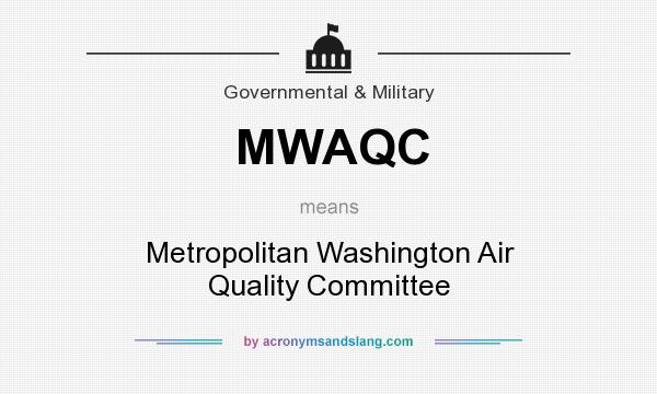 What does MWAQC mean? It stands for Metropolitan Washington Air Quality Committee